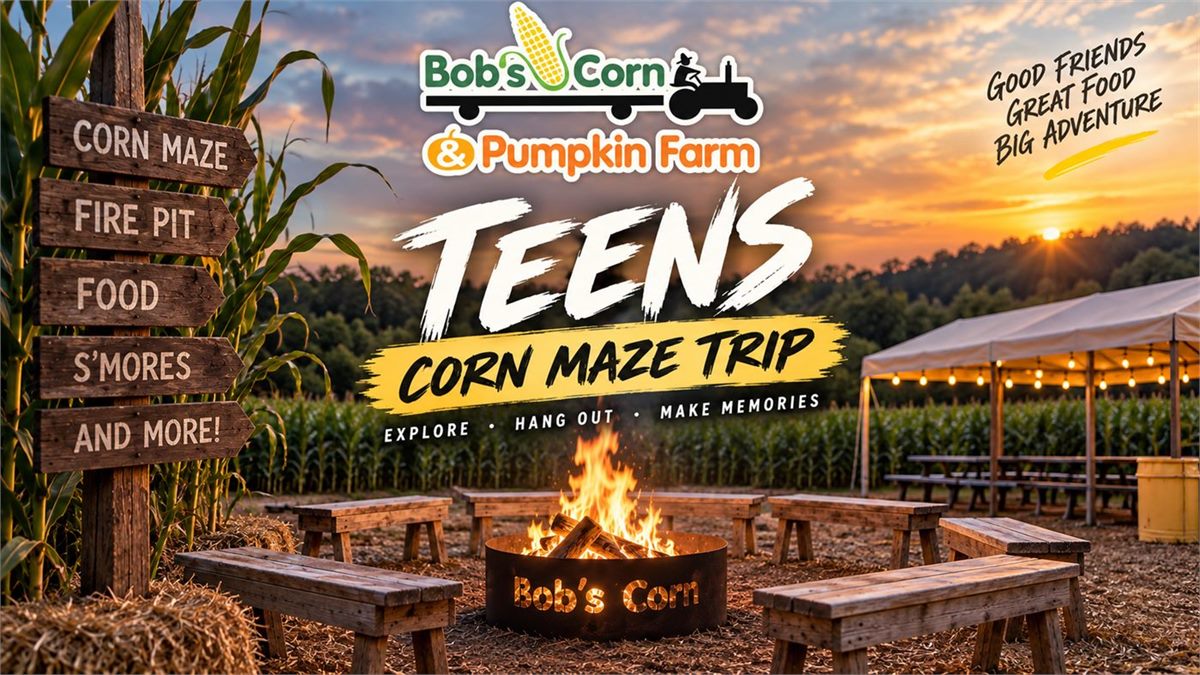Teens Corn Maze Trip flyer — Bob's Corn & Pumpkin Farm